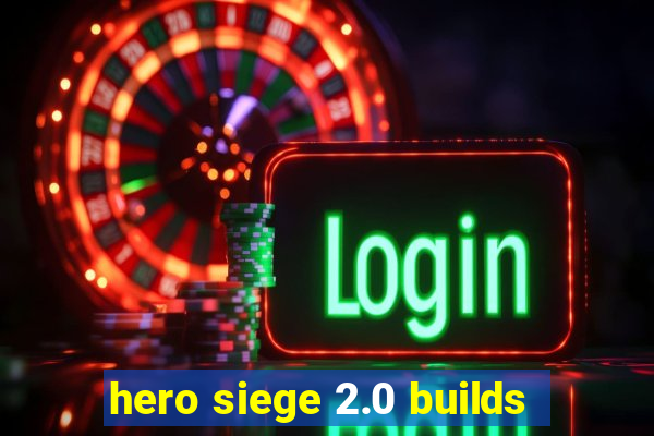 hero siege 2.0 builds